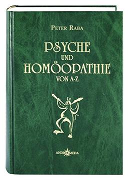 Homöothek / Psyche und Homöopathie von A - Z oder Homöopathie für Seele und Gemüt: Anschauliches Repertorium zur Signatur und Psychologie ... mit Suchbegriffen von Angst bis Zynismus