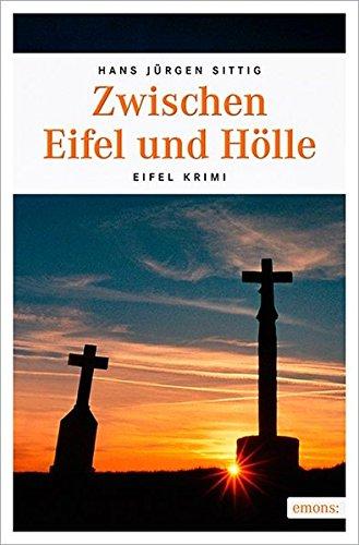 Zwischen Eifel und Hölle (Eifel Krimi)