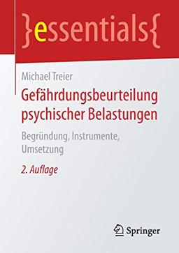 Gefährdungsbeurteilung psychischer Belastungen: Begründung, Instrumente, Umsetzung (essentials)