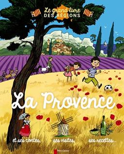 La Provence : et ses contes, ses visites, ses recettes...