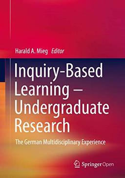 Inquiry-Based Learning - Undergraduate Research: The German Multidisciplinary Experience