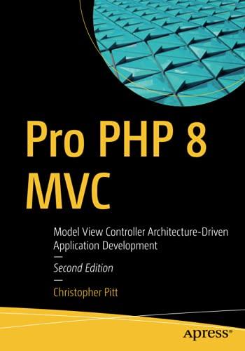 Pro PHP 8 MVC: Model View Controller Architecture-Driven Application Development