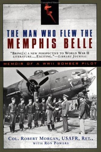 The Man Who Flew the Memphis Belle: Memoir of a WWII Bomber Pilot