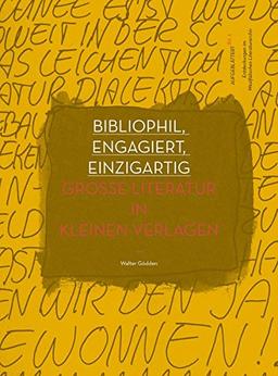 Bibliophil, engagiert, einzigartig: Große Literatur in kleinen Verlagen (Aufgeblättert)