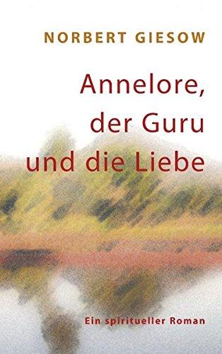 Annelore, der Guru und die Liebe