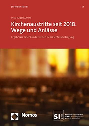 Kirchenaustritte seit 2018: Wege und Anlässe: Ergebnisse einer bundesweiten Repräsentativbefragung (Si-studien Aktuell, 1)