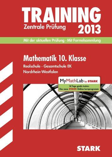 Training Abschlussprüfung Realschule Nordrhein-Westfalen / Mathematik 10. Klasse 2013 mit Formelsammlung: Mit der aktuellen Prüfung. Zentrale Prüfung Realschule · Gesamtschule EK.