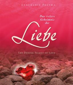 Das tiefere Geheimnis der Liebe: The Deeper Secret of Love