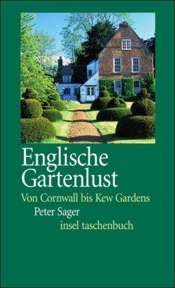 Englische Gartenlust: Von Cornwall bis Kew Gardens (insel taschenbuch)