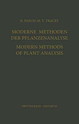 Moderne Methoden der Pflanzenanalyse / Modern Methods of Plant Analysis (Modern Methods of Plant Analysis Moderne Methoden der Pflanzenanalyse) ... Methoden der Pflanzenanalyse, 3, Band 3)