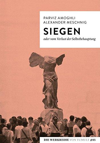 Siegen: oder vom Verlust der Selbstbehauptung (Die Werkreihe von Tumult)