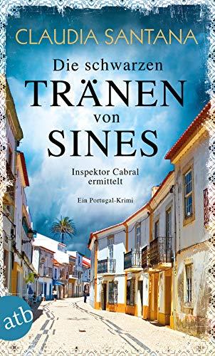 Die schwarzen Tränen von Sines: Inspektor Cabral ermittelt (Portugiesische Ermittlungen, Band 2)