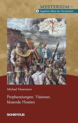 Menetekel – Prophezeiungen, Visionen, blutende Hostien: Mysterium – Ungelöste Rätsel der Christenheit, Band 2