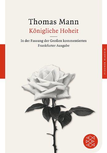 Königliche Hoheit: Roman<br /> In der Fassung der Großen kommentierten Frankfurter Ausgabe