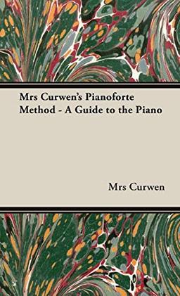 Mrs Curwen's Pianoforte Method - A Guide to the Piano