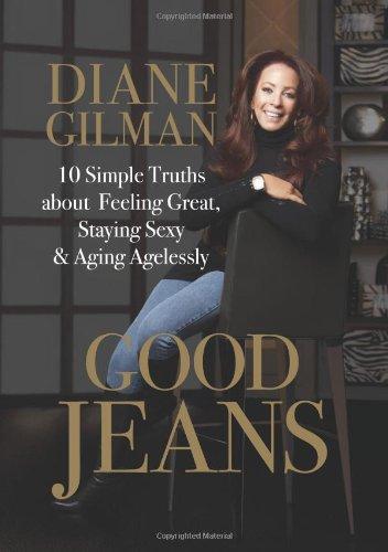 Good Jeans: 10 Simple Truths about Feeling Great, Staying Sexy & Aging Agelessly