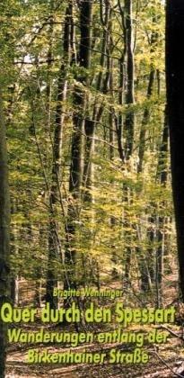 Quer durch den Spessart: Wanderungen entlang der Birkenhainer Strasse