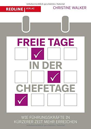 Freie Tage in der Chefetage: Wie Führungskräfte in kürzerer Zeit mehr erreichen