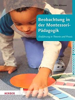 Beobachtung in der Montessori-Pädagogik: Einführung in Theorie und Praxis