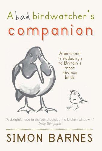 A Bad Birdwatcher's Companion: 50 Intimate Portraits of Britain's Best Loved Birds