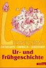 Lernerlebnis Geschichte / Entdecken, Handeln, Verstehen: Lernerlebnis, Ur- und Frühgeschichte