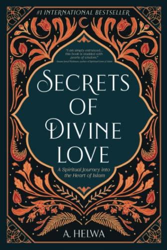 Secrets of Divine Love: A Spiritual Journey into the Heart of Islam