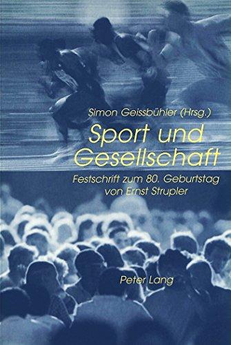 Sport und Gesellschaft: Festschrift zum 80. Geburtstag von Ernst Strupler