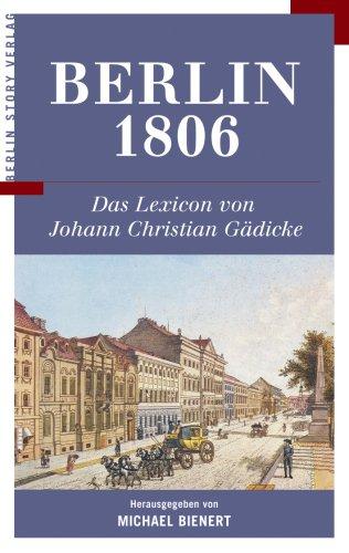 Berlin 1806. Das Lexicon von Johann Christian Gädicke