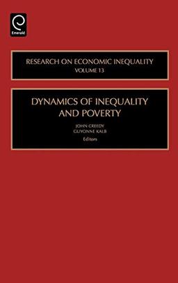 Dynamics of Inequality and Poverty (Research on Economic Inequality) (RESEARCH ON ECONOMIC INEQUALITY, 13, Band 13)