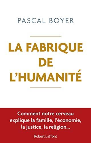 La fabrique de l'humanité