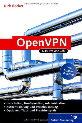 OpenVPN: Das Praxisbuch: Das Praxisbuch aktuell zur Version 2.1 (Galileo Computing)