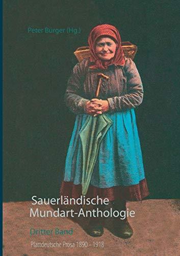 Sauerländische Mundart-Anthologie III: Plattdeutsche Prosa 1890 - 1918