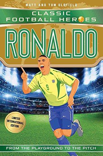 Oldfield, M: Ronaldo (Classic Football Heroes - Limited Inte: Classic Football Heroes - Limited International Edition (Football Heroes International Editions)