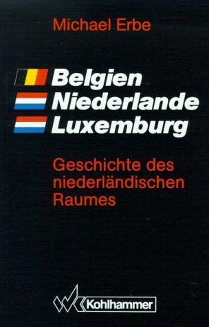 Belgien. Niederlande. Luxemburg: Geschichte des niederländischen Raumes