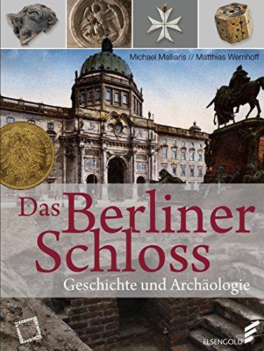 Das Berliner Schloss: Geschichte und Archäologie