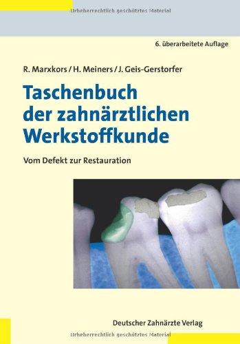 Taschenbuch der zahnärztlichen Werkstoffkunde: Vom Defekt zur Restauration