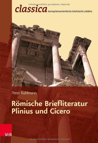 Römische Briefliteratur - Plinius und Cicero (Classica)