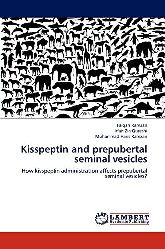 Kisspeptin and prepubertal seminal vesicles: How kisspeptin administration affects prepubertal seminal vesicles?