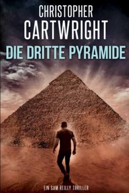 Die dritte Pyramide (Ein Sam Reilly Thriller, Band 7)