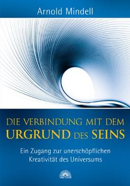 Die Verbindung mit dem Urgrund des Seins: Ein Zugang zur unerschöpflichen Kreativität des Universums