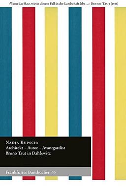 Architekt – Autor – Avantgardist: Bruno Taut in Dahlewitz (Frankfurter Buntbücher)