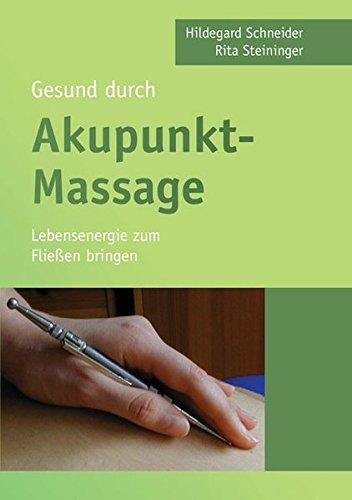 Gesund durch Akupunkt-Massage: Lebensenergie zum Fließen bringen