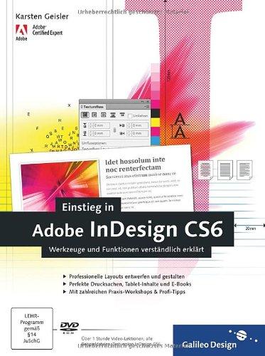 Einstieg in Adobe InDesign CS6: Werkzeuge und Funktionen verständlich erklärt (Galileo Design)