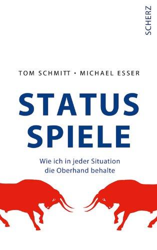 Status-Spiele: Wie ich in jeder Situation die Oberhand behalte