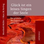 Glück ist ein leises Singen der Seele: Die göttliche Weisheit in uns entdecken