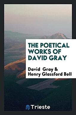 The Poetical Works of David Gray