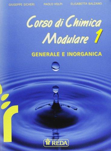 Corso di chimica modulare. Con elementi di laboratorio. Per le Scuole superiori. Chimica inorganica (Vol. 1)