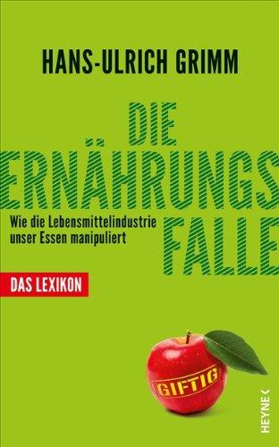 Die Ernährungsfalle: Wie die Lebensmittelindustrie unser Essen manipuliert - Das Lexikon