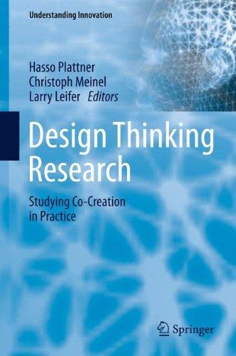 Design Thinking Research: Studying Co-Creation in Practice (Understanding Innovation)