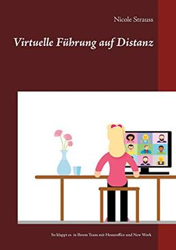 Virtuelle Führung auf Distanz: So klappt es in Ihrem Team mit Homeoffice und New Work